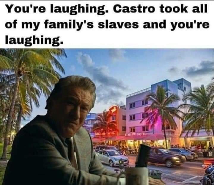 Castro took my slaves.jpeg