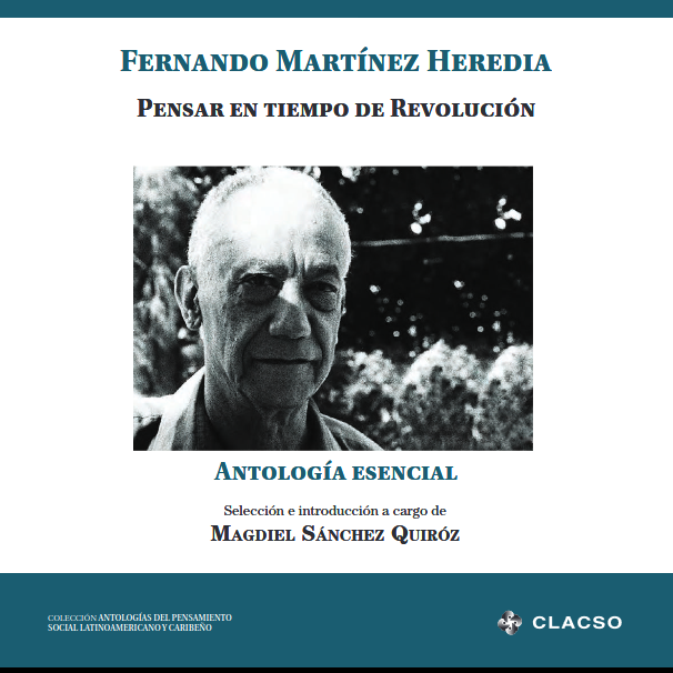 Archivo:Cover Pensar en tiempo de Revolución antología esencial - Fernando Martinez Heredia.png